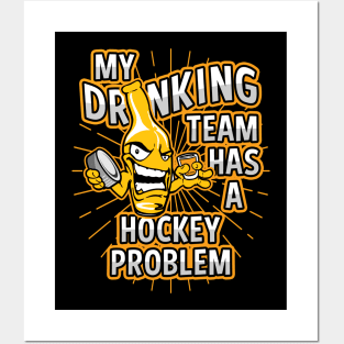 My Drinking Team Has A Hockey Problem Posters and Art